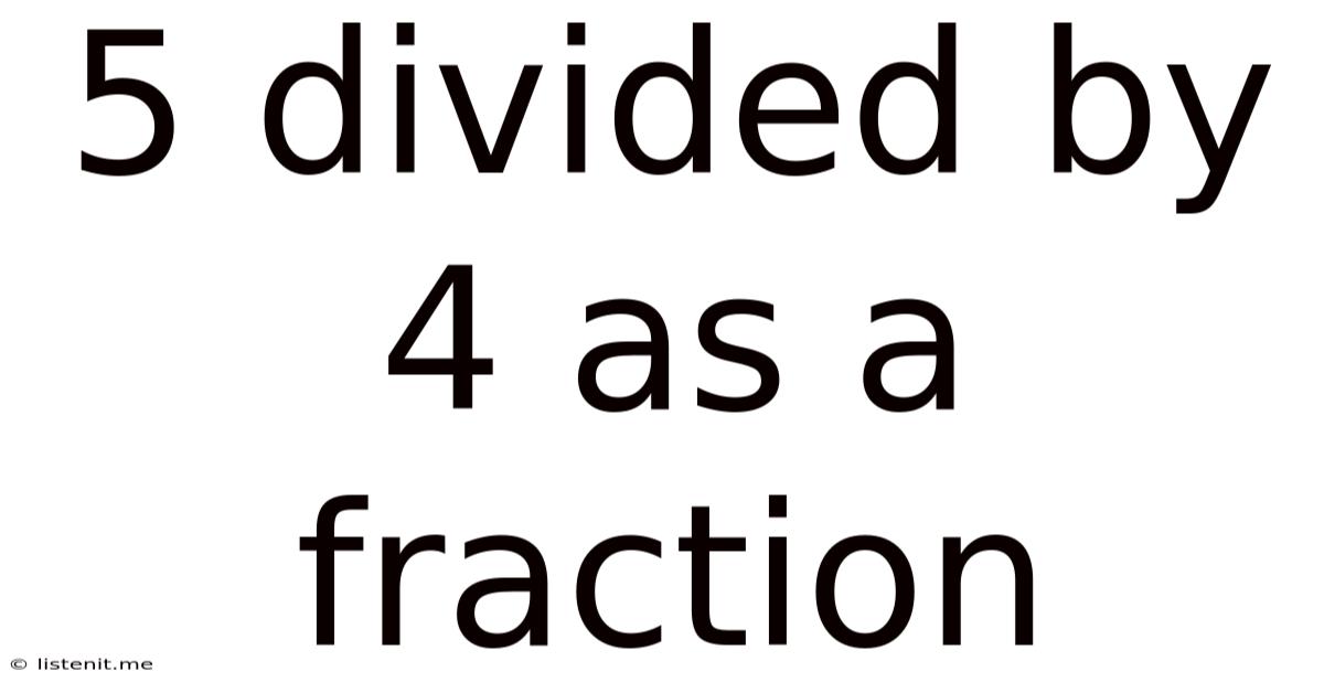 5 Divided By 4 As A Fraction