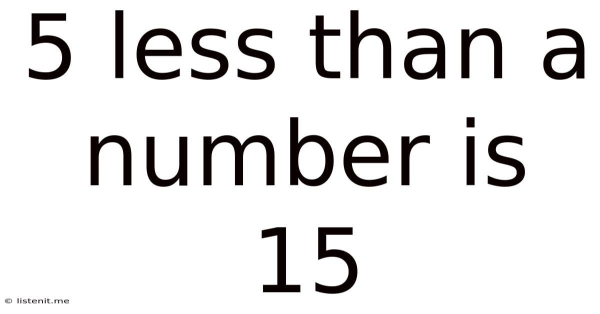 5 Less Than A Number Is 15