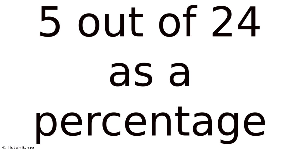 5 Out Of 24 As A Percentage