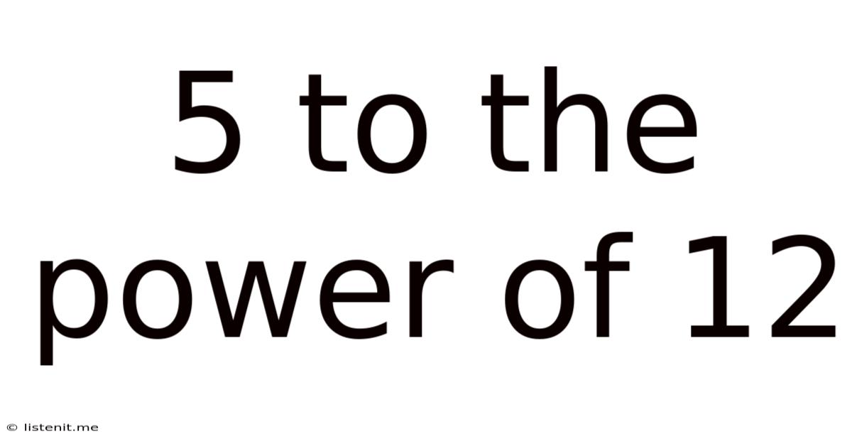 5 To The Power Of 12