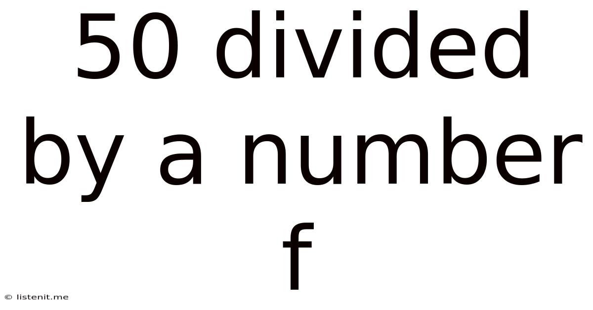 50 Divided By A Number F