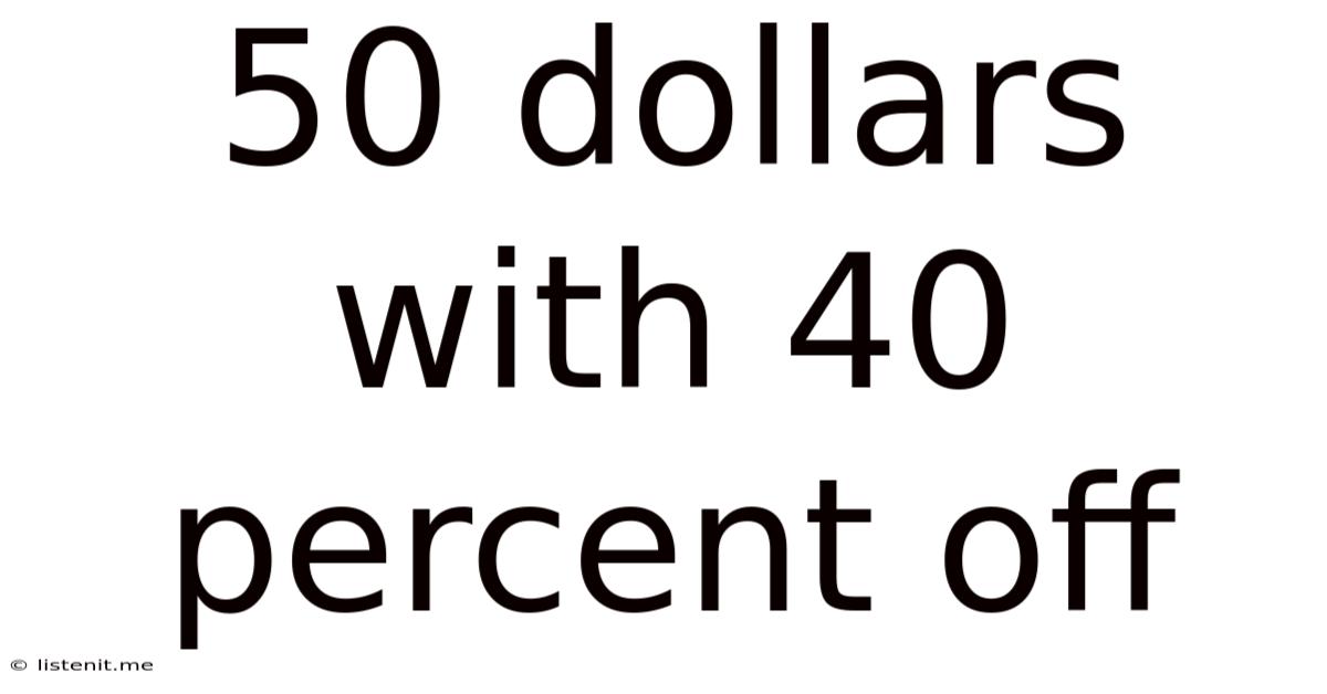50 Dollars With 40 Percent Off