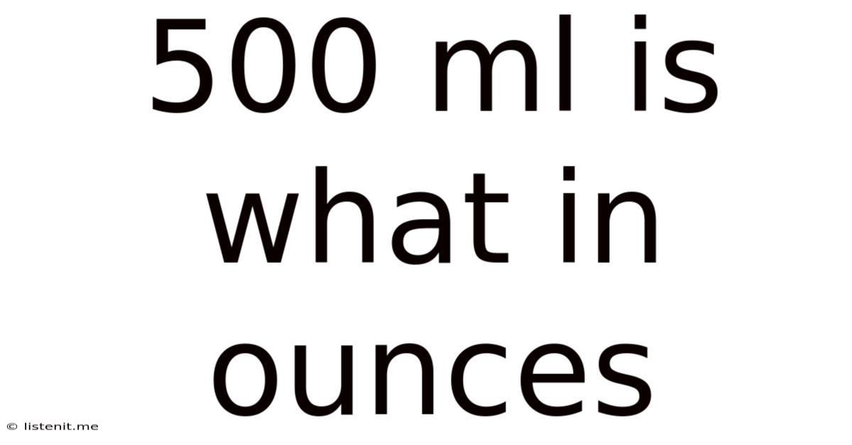 500 Ml Is What In Ounces
