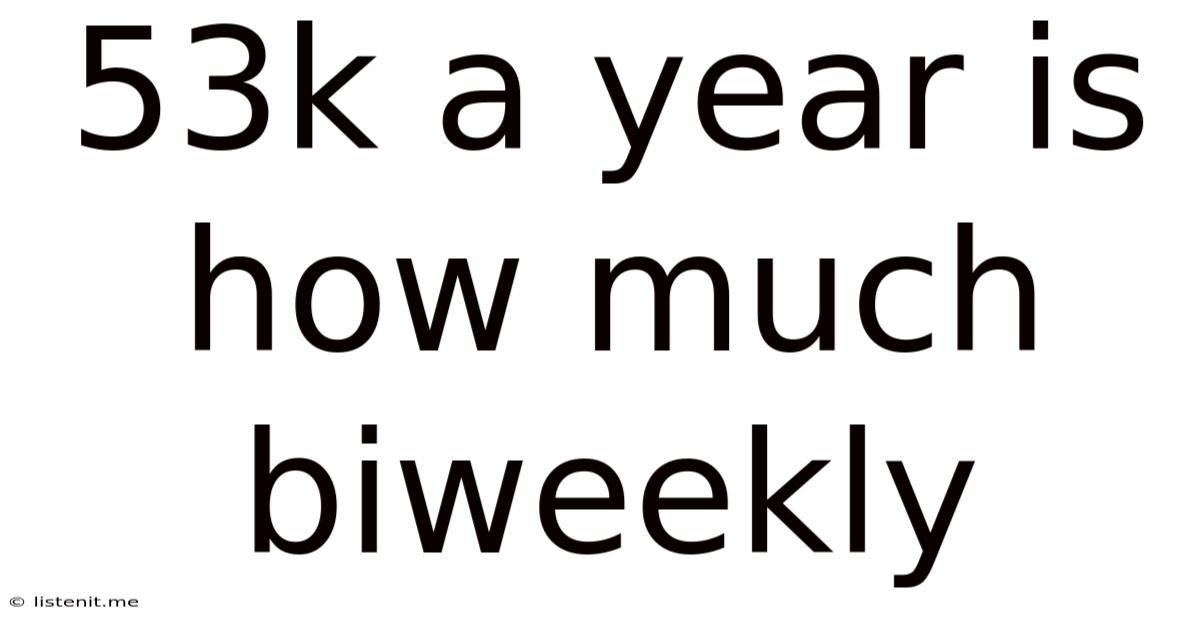 53k A Year Is How Much Biweekly