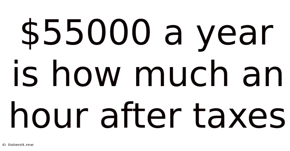 $55000 A Year Is How Much An Hour After Taxes