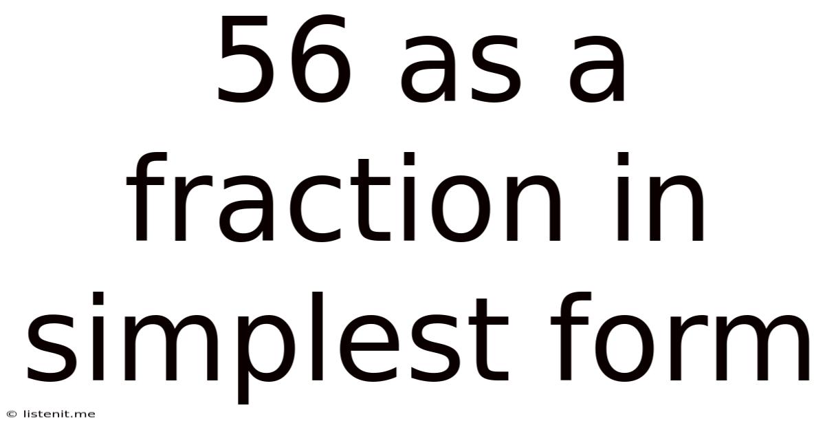 56 As A Fraction In Simplest Form