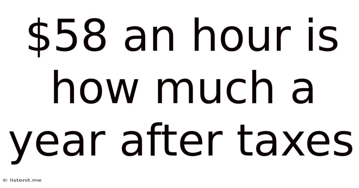 $58 An Hour Is How Much A Year After Taxes
