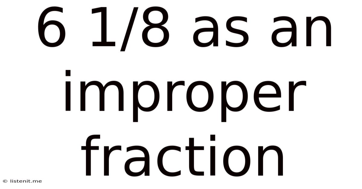 6 1/8 As An Improper Fraction