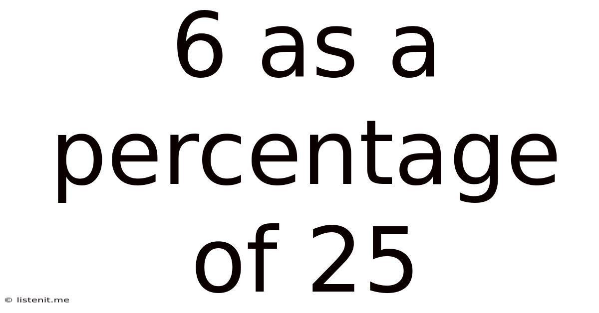 6 As A Percentage Of 25