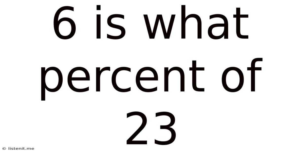 6 Is What Percent Of 23