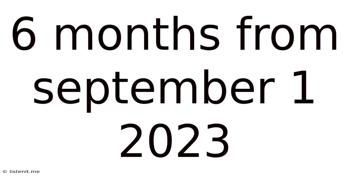 6 Months From September 1 2023