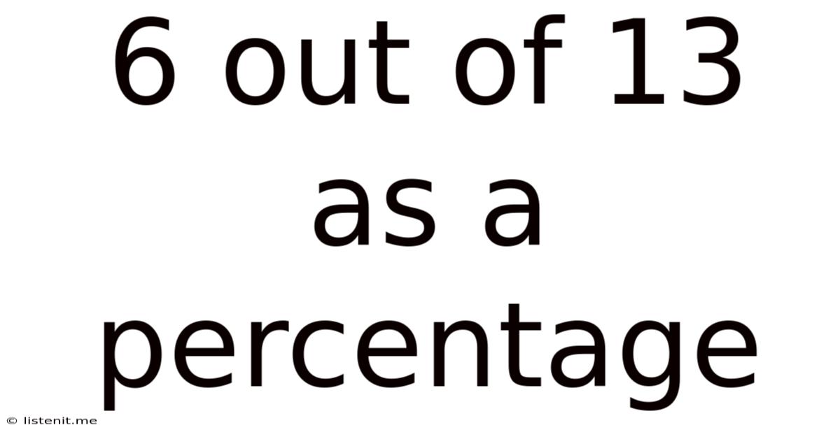6 Out Of 13 As A Percentage