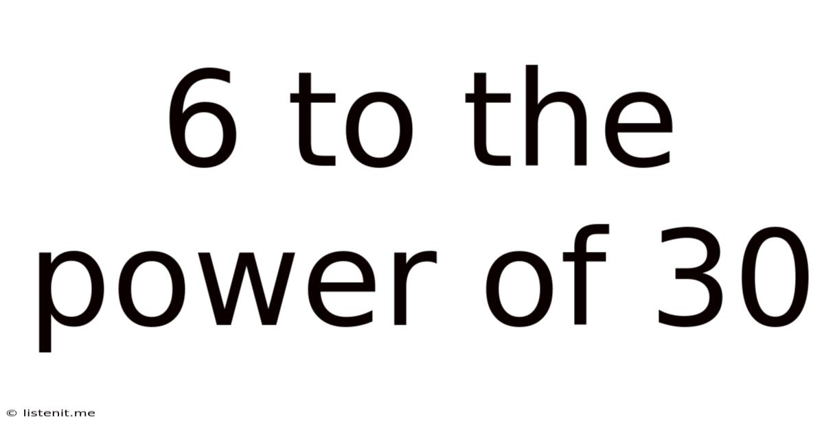 6 To The Power Of 30