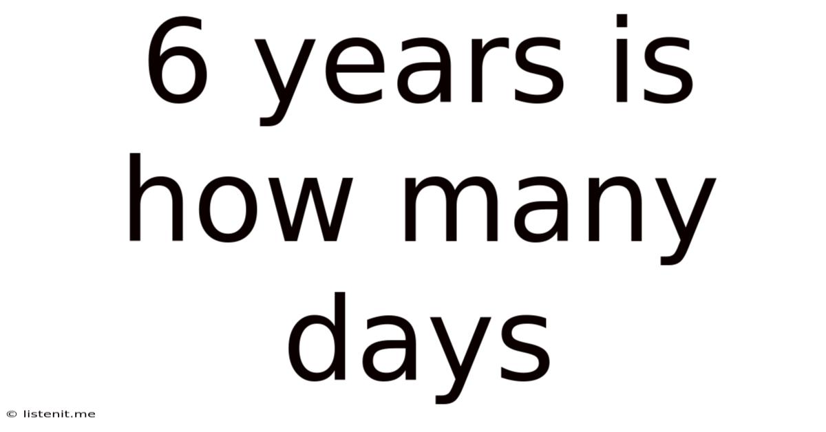 6 Years Is How Many Days