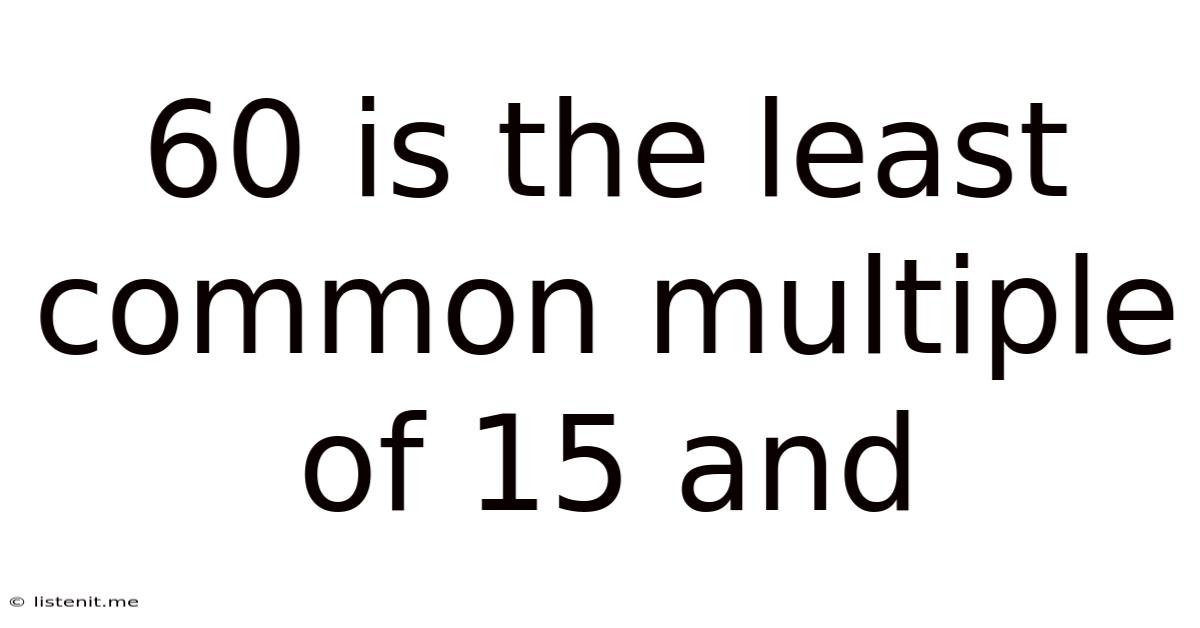 60 Is The Least Common Multiple Of 15 And