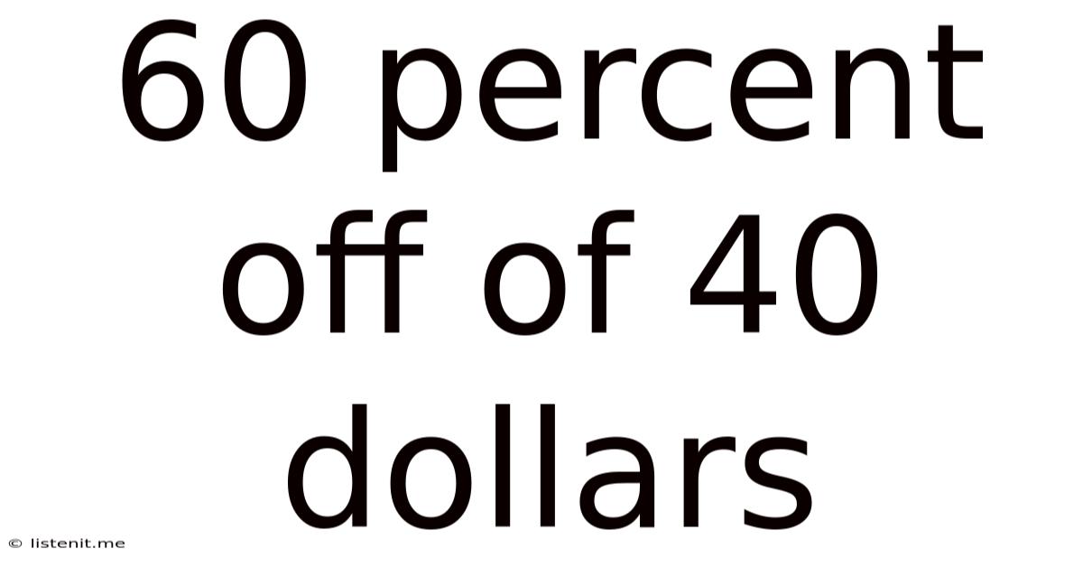 60 Percent Off Of 40 Dollars