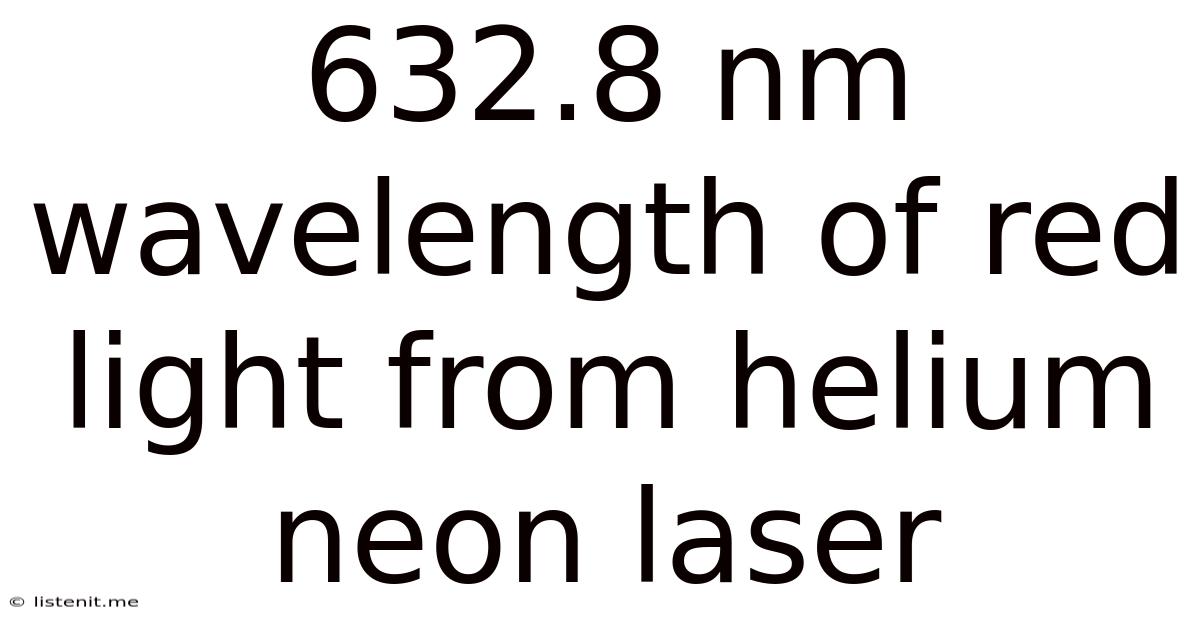 632.8 Nm Wavelength Of Red Light From Helium Neon Laser