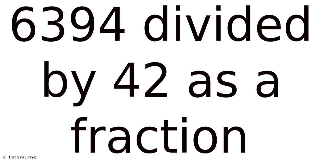 6394 Divided By 42 As A Fraction