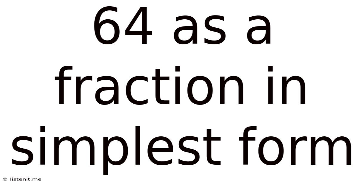 64 As A Fraction In Simplest Form