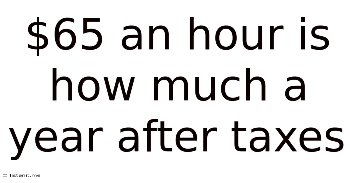 $65 An Hour Is How Much A Year After Taxes