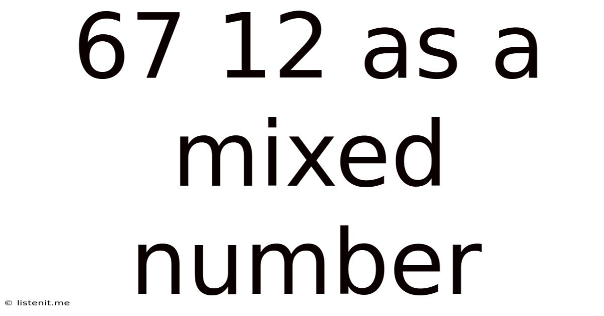 67 12 As A Mixed Number