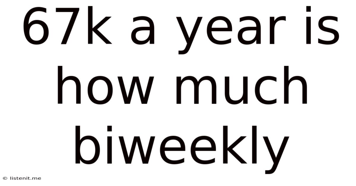67k A Year Is How Much Biweekly