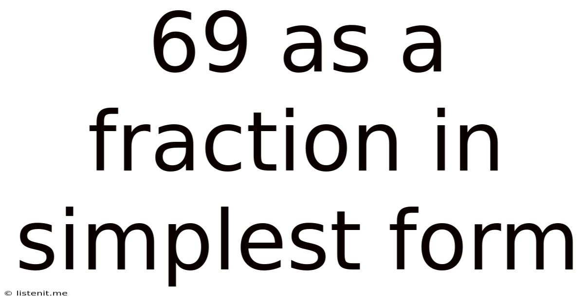 69 As A Fraction In Simplest Form