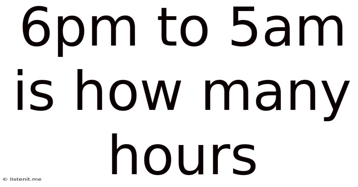 6pm To 5am Is How Many Hours