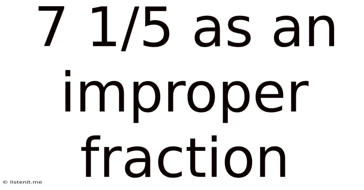7 1/5 As An Improper Fraction