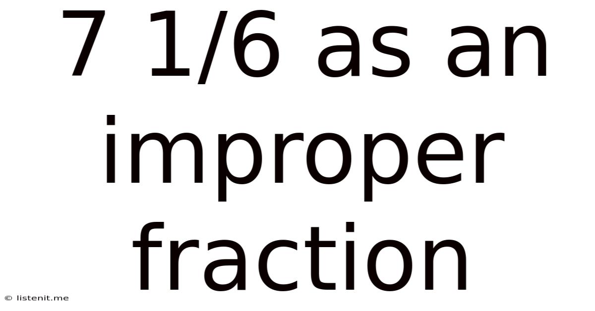 7 1/6 As An Improper Fraction