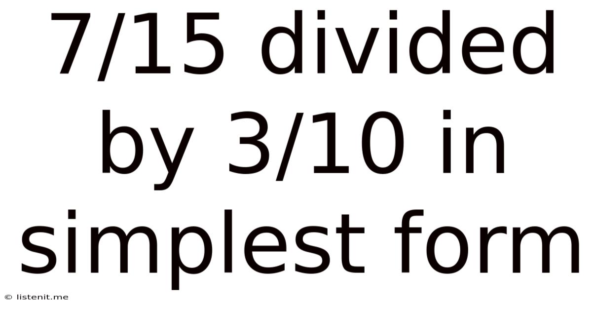 7/15 Divided By 3/10 In Simplest Form
