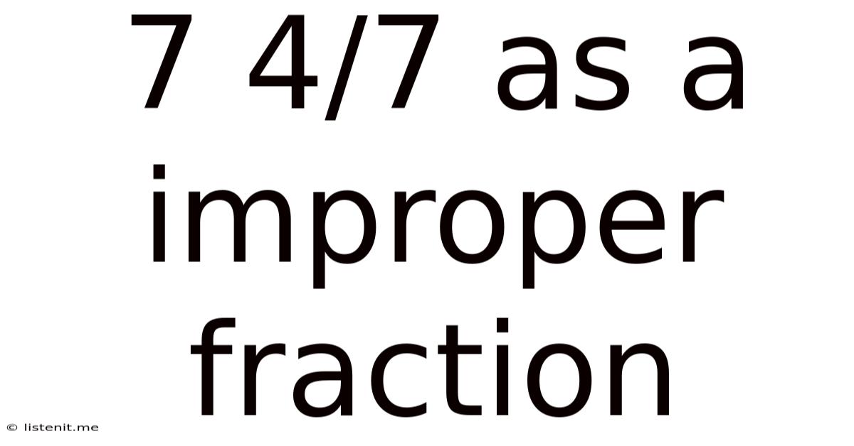 7 4/7 As A Improper Fraction