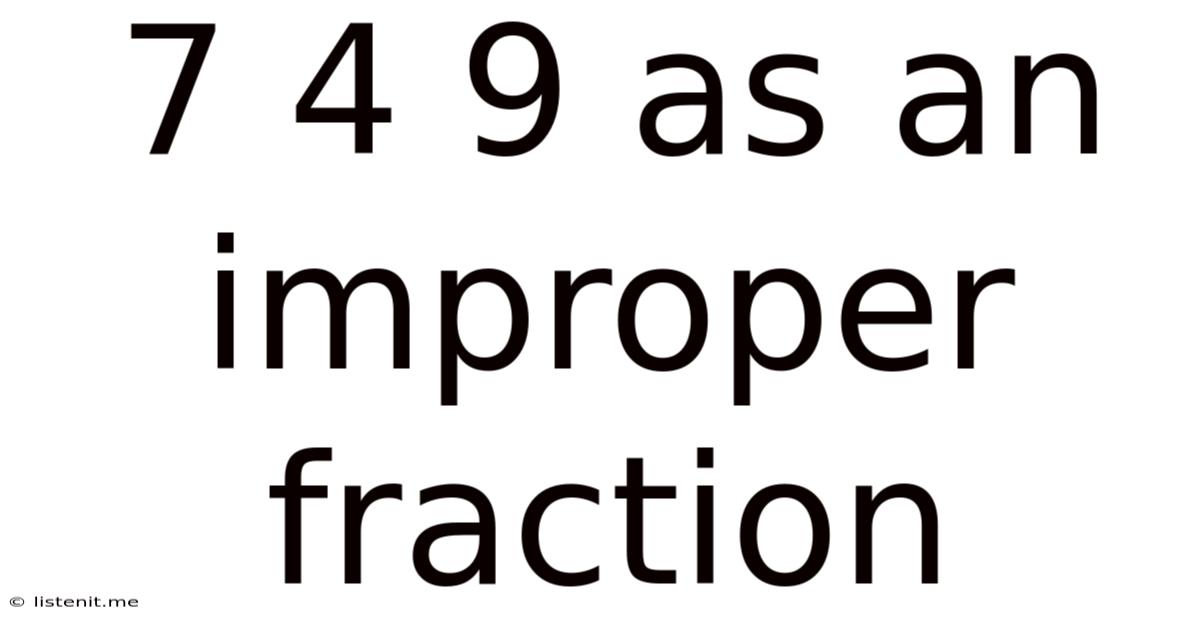 7 4 9 As An Improper Fraction