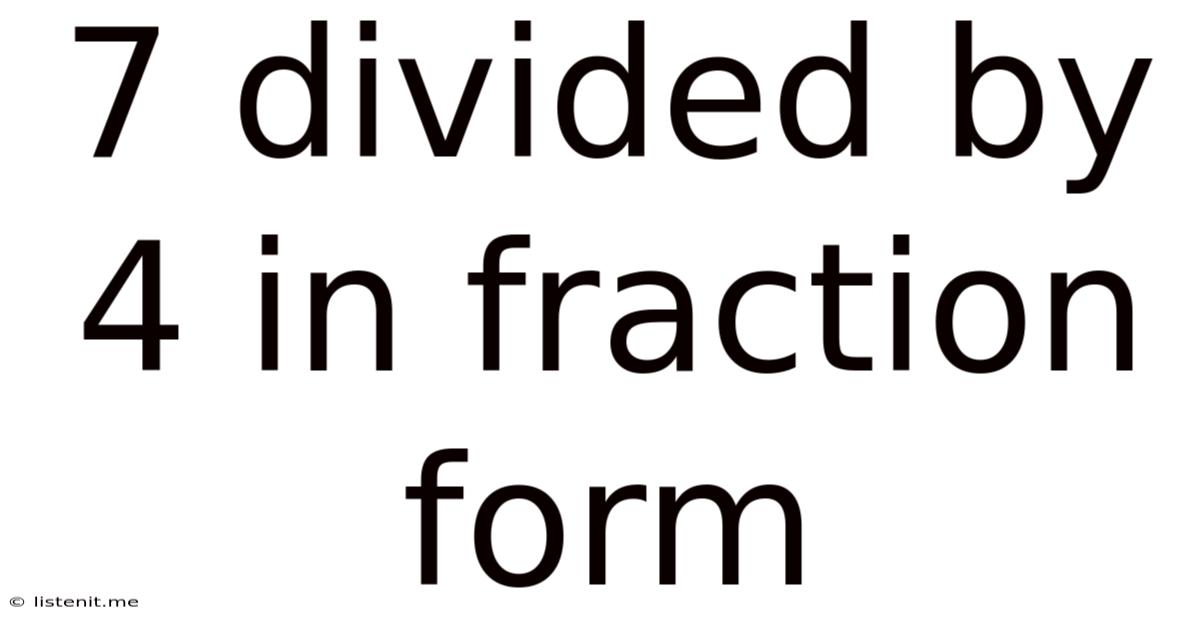 7 Divided By 4 In Fraction Form