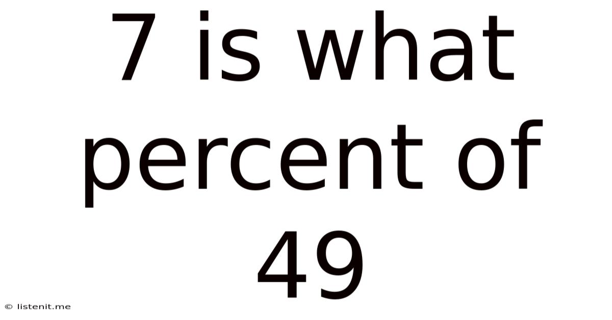 7 Is What Percent Of 49