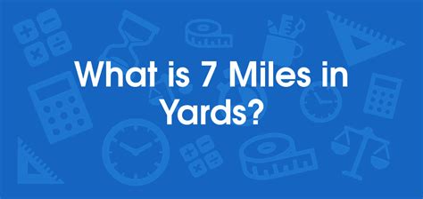 7 Miles Is How Many Yards