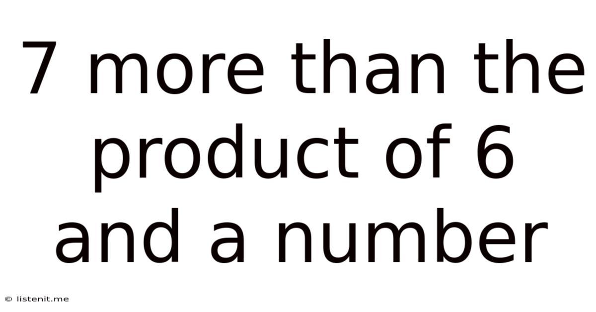 7 More Than The Product Of 6 And A Number