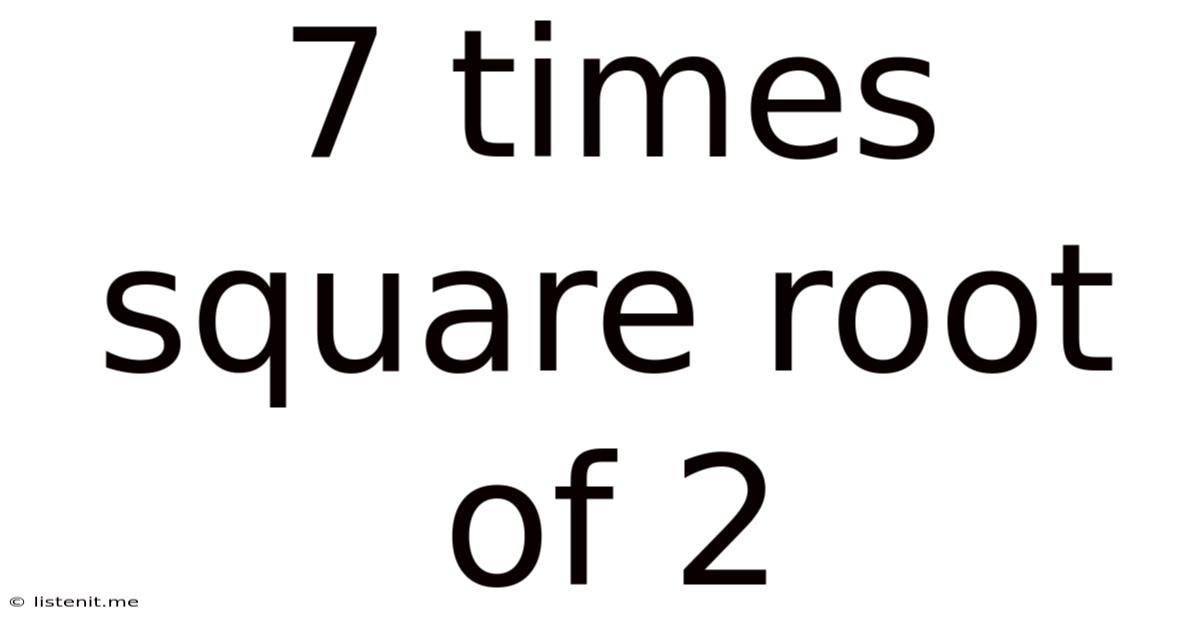 7 Times Square Root Of 2