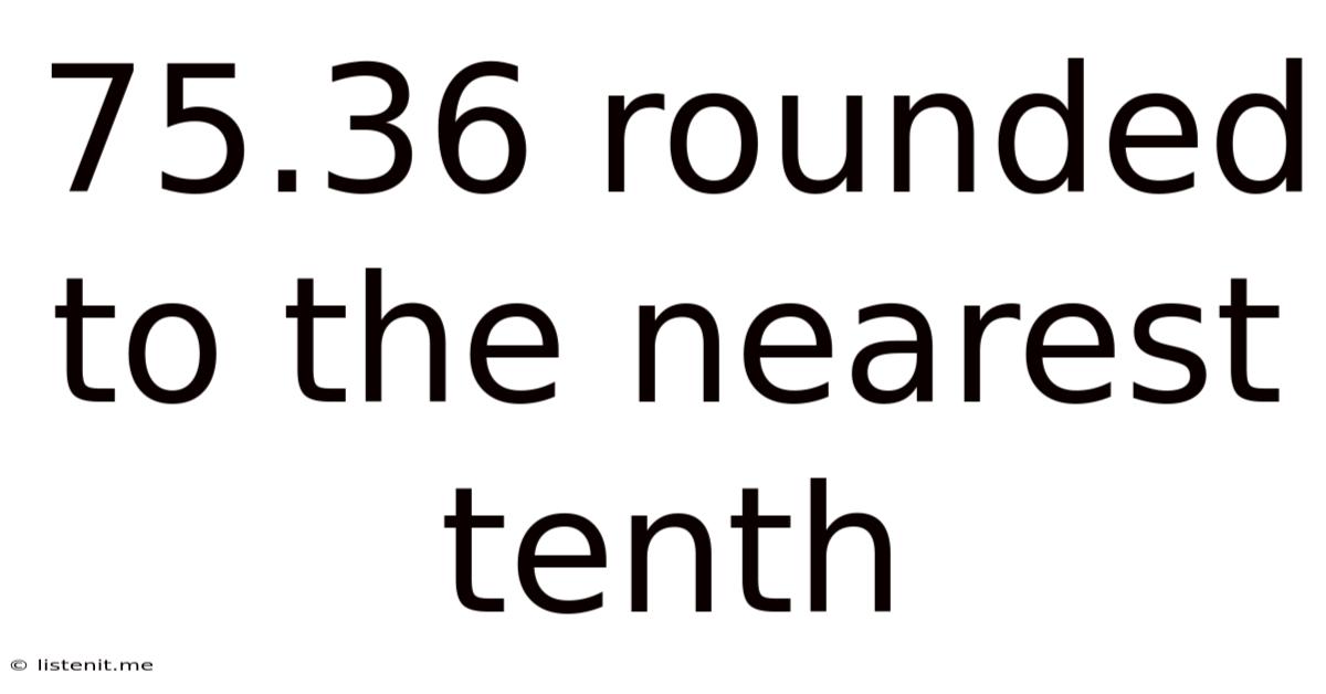 75.36 Rounded To The Nearest Tenth