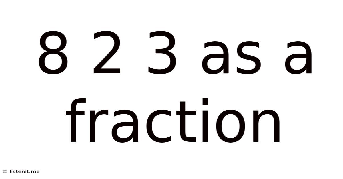 8 2 3 As A Fraction