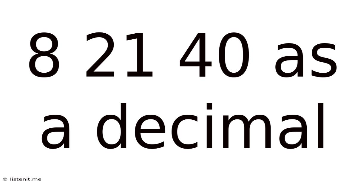 8 21 40 As A Decimal