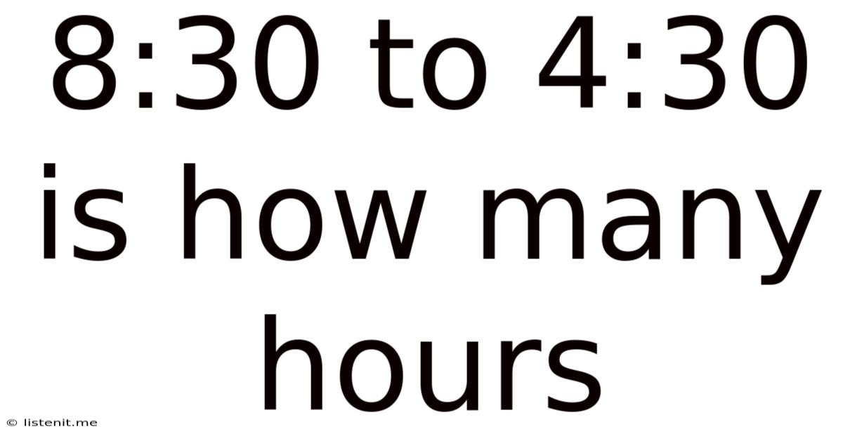 8:30 To 4:30 Is How Many Hours