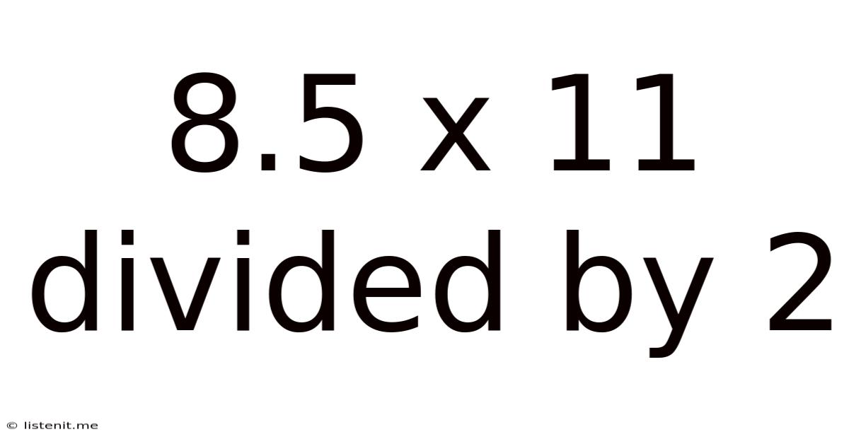 8.5 X 11 Divided By 2