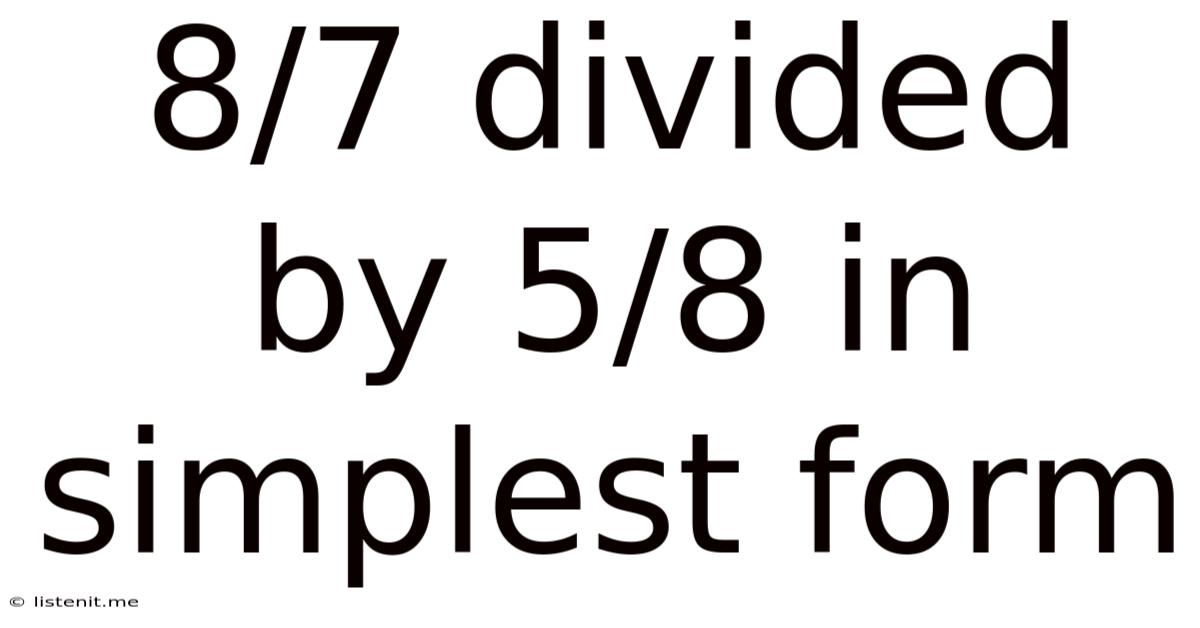 8/7 Divided By 5/8 In Simplest Form