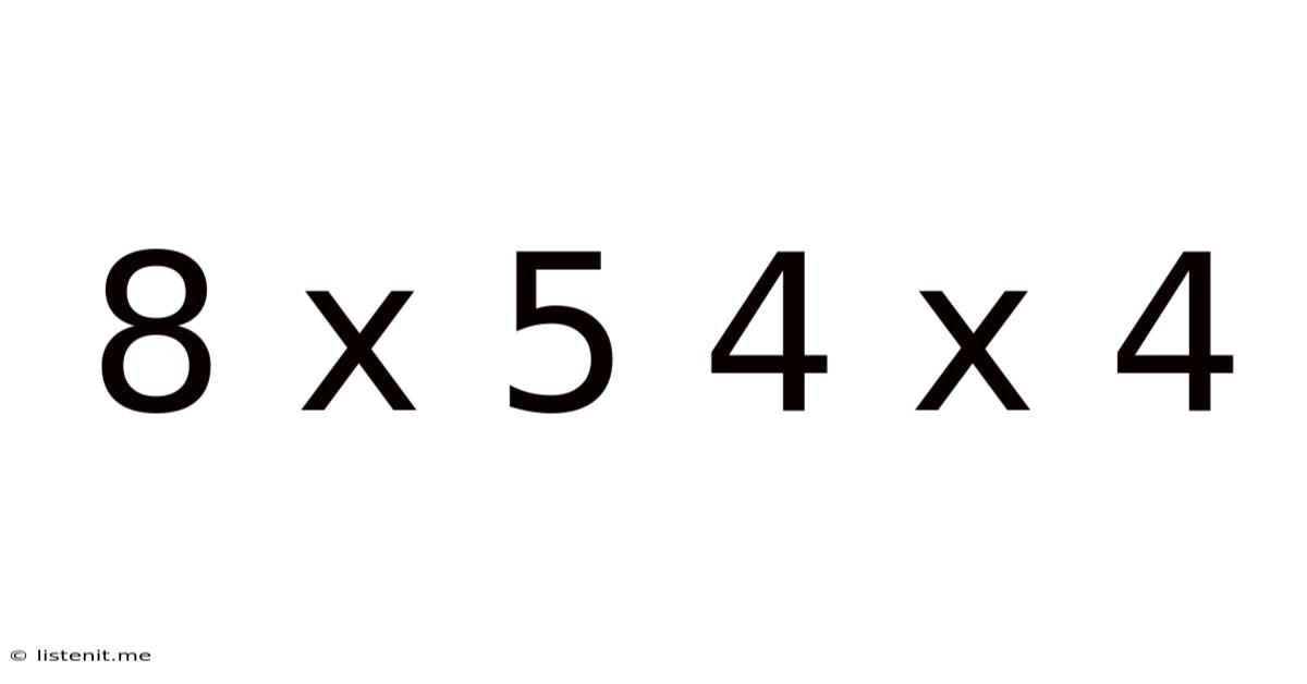 8 X 5 4 X 4