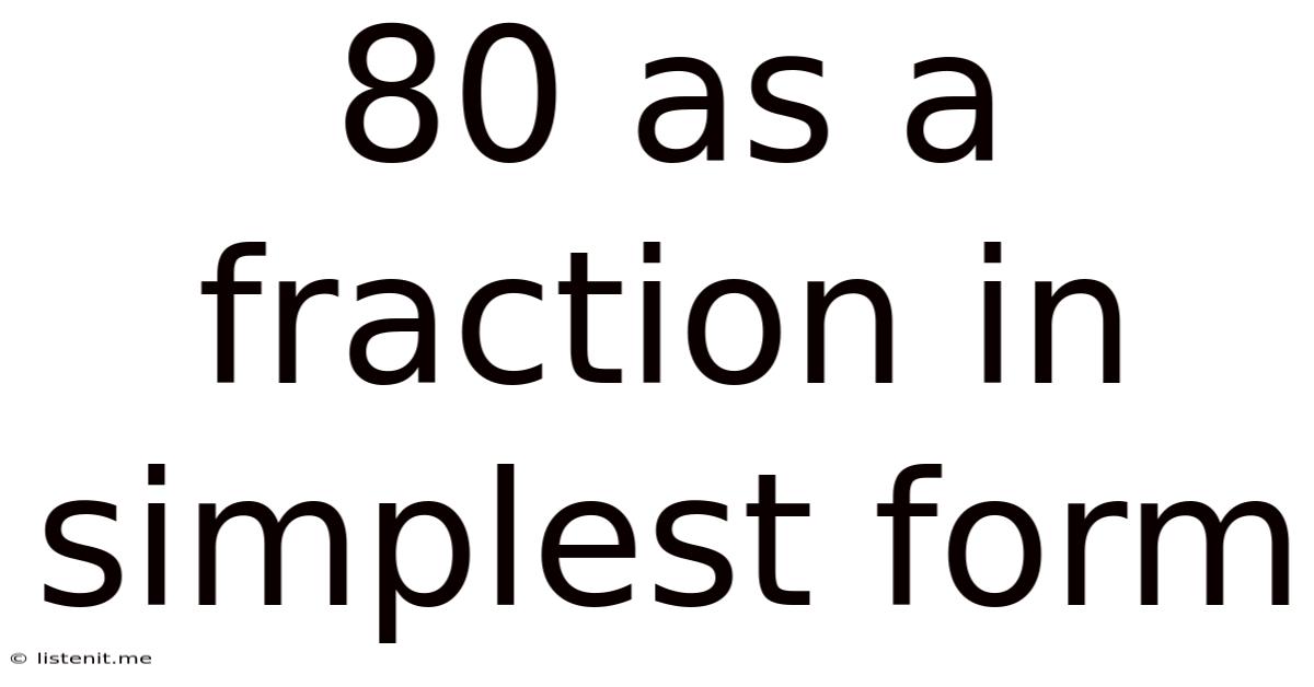 80 As A Fraction In Simplest Form