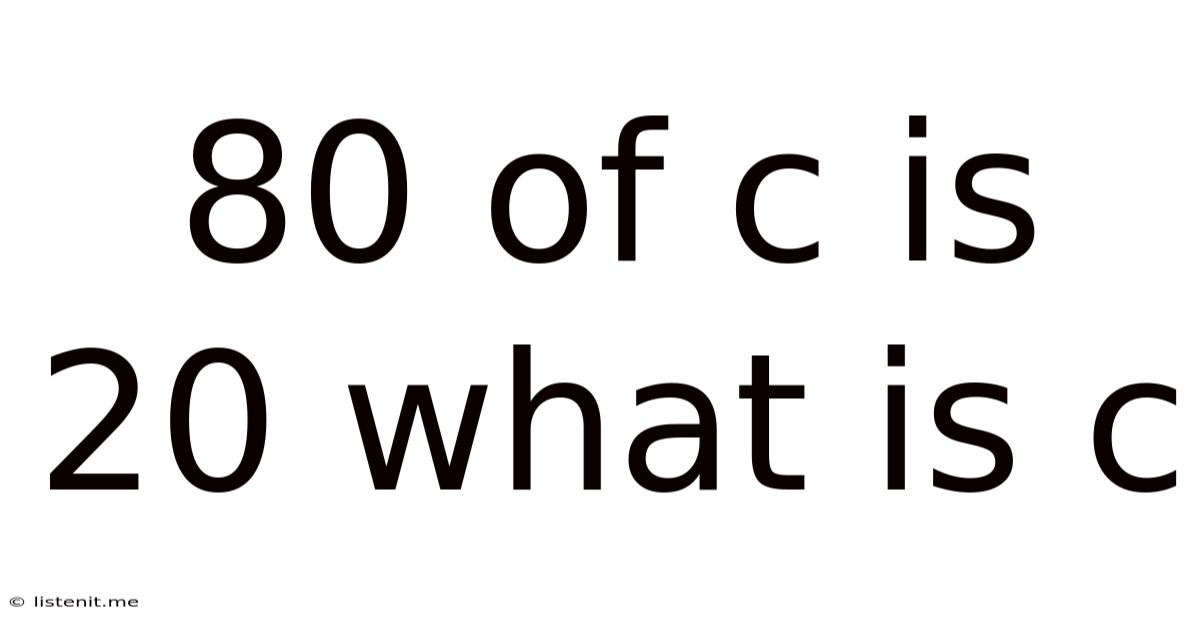 80 Of C Is 20 What Is C