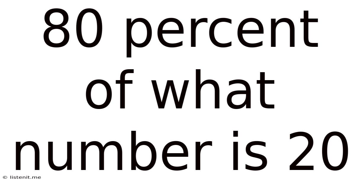 80 Percent Of What Number Is 20