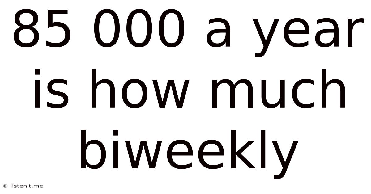 85 000 A Year Is How Much Biweekly