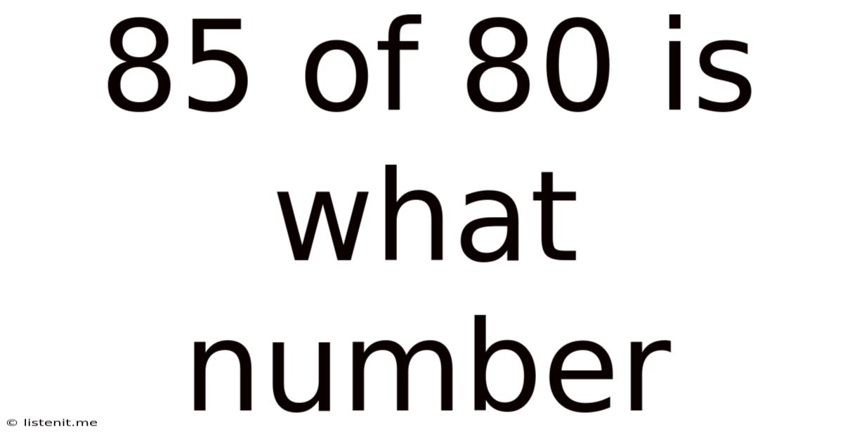 85 Of 80 Is What Number
